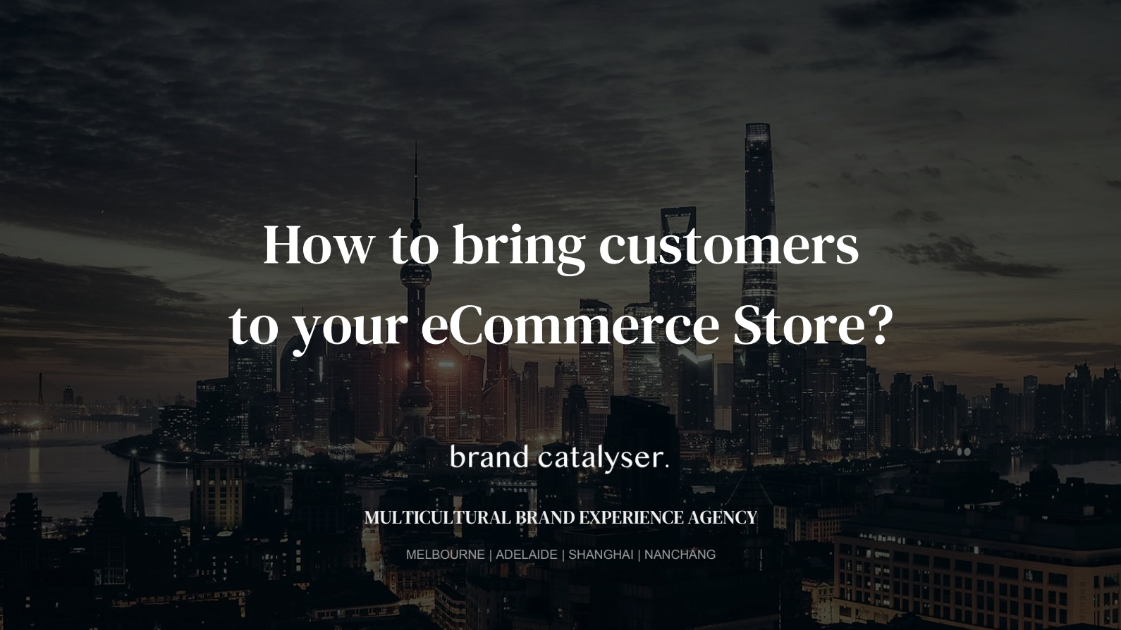 How to bring customers to your eCommerce Store